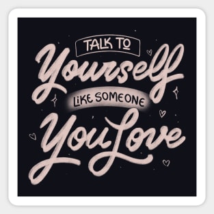 Talk To Yourself Like Someone You Love by Tobe Fonseca Sticker